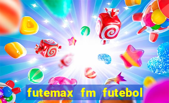 futemax fm futebol ao vivo